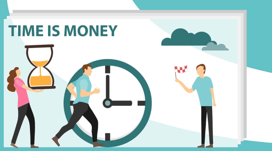 Time is money.